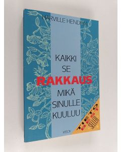 Kirjailijan Harville Hendrix käytetty kirja Kaikki se rakkaus, mikä sinulle kuuluu