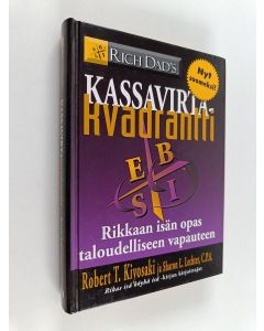Kirjailijan Robert T. Kiyosaki käytetty kirja Kassavirtakvadrantti : rikkaan isän opas taloudelliseen vapauteen