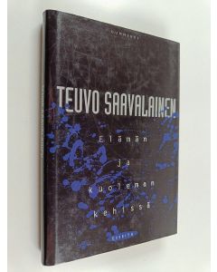 Kirjailijan Teuvo Saavalainen käytetty kirja Elämän ja kuoleman kehissä : esseitä