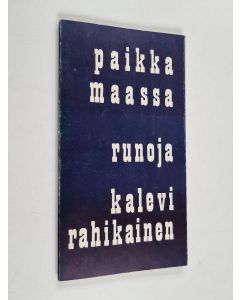 Kirjailijan Kalevi Rahikainen käytetty kirja Paikka maassa : Runoja