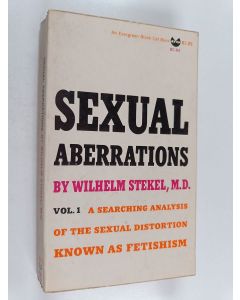 Kirjailijan Wilhelm Stekel käytetty kirja Sexual Aberrations : The phenomena of fetishism in relation to sex, Vol. 1