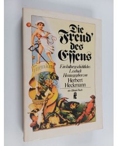 Kirjailijan Herbert Heckmann käytetty kirja Die Freud des Essens - ein kulturgeschichtliches Lesebuch vom Genuß der Speisen, aber auch vom Leid des Hungers