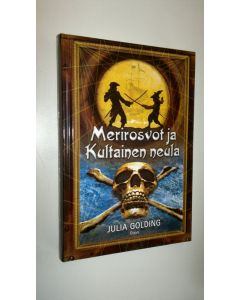 Kirjailijan Julia Golding uusi kirja Merirosvot ja kultainen neula (UUSI)