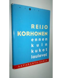 Kirjailijan Reijo Korhonen käytetty kirja Ennen kuin kukot laulavat