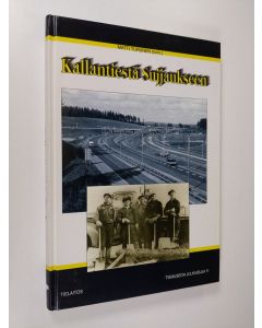 käytetty kirja Kallantiestä Suijjaukseen : tienrakentamista ja kunnossapitoa Pohjois-Savossa 1939-1993