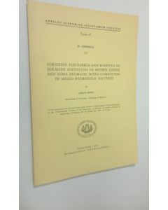 Kirjailijan Juhani Murto käytetty kirja Alkoxide equilibria and kinetic of alkaline solvolyses of methyl iodine and some aromatic nitro compounds in mixed hydroxylic solvents