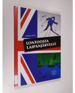 Kirjailijan Johanna Arola käytetty kirja Lontoosta Laipanjärvelle