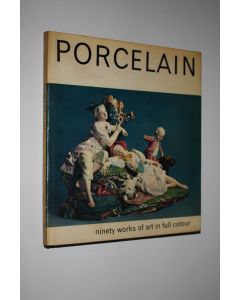 Kirjailijan Hugh Tait käytetty kirja Porcelain : ninety works of art in full colour (ERINOMAINEN)