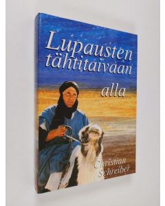 Kirjailijan Christian Schreiber käytetty kirja Lupausten tähtitaivaan alla : muisteluksia erään Jumalan juoksupojan elämästä