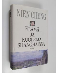Kirjailijan Nien Cheng käytetty kirja Elämä ja kuolema Shanghaissa