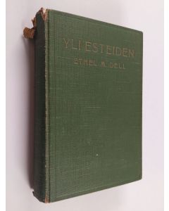 Kirjailijan Ethel M. Dell käytetty kirja Yli esteiden : seuraelämä-romaani