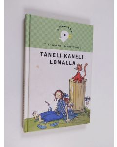Kirjailijan Tittamari Marttinen käytetty kirja Taneli Kaneli lomalla