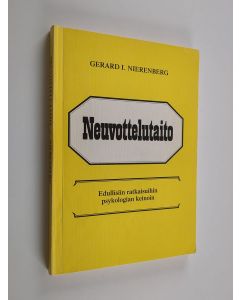 Kirjailijan Gerard I. Nierenberg käytetty kirja Neuvottelutaito : edullisiin ratkaisuihin psykologian keinoin