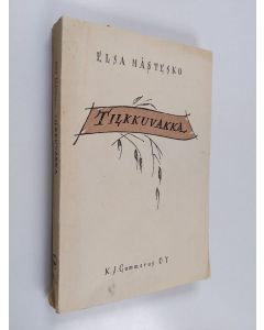 Kirjailijan Elsa Hästesko käytetty kirja Tilkkuvakka sekä muita novelleja