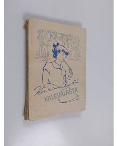 Kirjailijan Aili Simonsuuri käytetty kirja Koululainen Kirjoittaa Kalevalasta - Näytteitä Kalevalaisten naisten v. 1949 järjestämän kirjoituskilpailun tuloksista