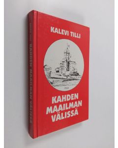 Kirjailijan Kalevi Tilli käytetty kirja Kahden maailman välissä
