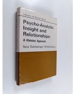 Kirjailijan Isca Salzberger-Wittenberg käytetty kirja Psycho-Analytic Insight and Relationships: A Kleinian Approach