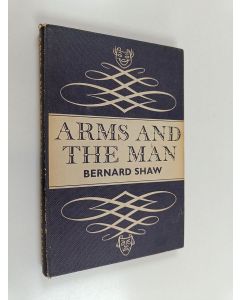 Kirjailijan Bernard Shaw käytetty kirja Arms and the Man - An Anti-romantic Comedy in Three Acts