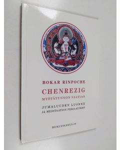 Kirjailijan Bokar käytetty kirja Chenrezig : myötätunnon valtias : jumaluuden luonne ja meditaation periaatteet