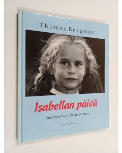 Kirjailijan Thomas Bergman käytetty kirja Isabellan päivä : kun lapsella on allergia ja astma