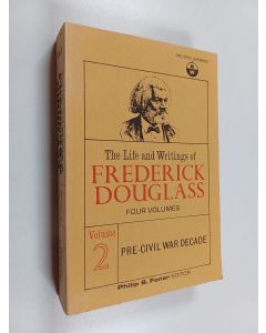 Kirjailijan Frederick Douglass käytetty kirja The Life and Writings of Frederick Douglass, Vol 2 : Pre-Civil War decade, 1850-1860