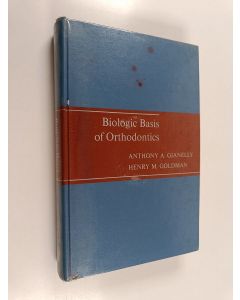 Kirjailijan Anthony A. Gianelly käytetty kirja Biologic basis of orthodontics