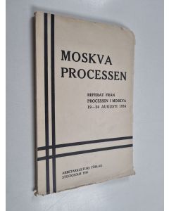 käytetty kirja Moskva processen - referat från processen i Moskva 19-24 Augusti 1936