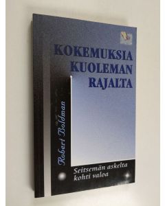 Kirjailijan Robert Boldman käytetty kirja Kokemuksia kuoleman rajalta : seitsemän askelta kohti valoa