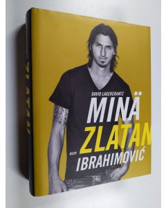 Kirjailijan Zlatan Ibrahimovic käytetty kirja Minä Zlatan Ibrahimovic