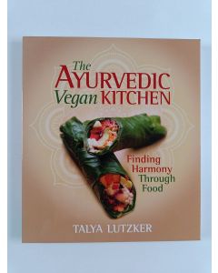 Kirjailijan Talya Lutzker uusi kirja The Ayurvedic Vegan Kitchen - Finding Harmony Through Food