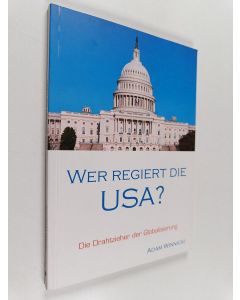 Kirjailijan Adam Winnicki käytetty kirja Wer regiert die USA? - die Drahtzieher der Globalisierung