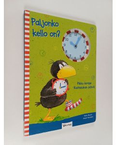 Kirjailijan Nele Moost käytetty kirja Paljonko kello on? : pikku korppi Raitasukan päivä