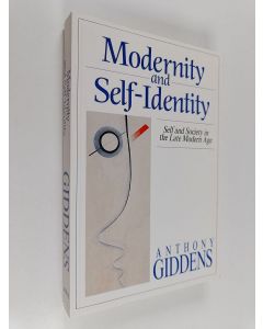 Kirjailijan Anthony Giddens käytetty kirja Modernity and self-identity : self and society in the late modern age