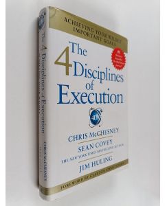 Kirjailijan Sean Covey & Chris McChesney ym. käytetty kirja The 4 Disciplines of Execution - Achieving Your Wildly Important Goals