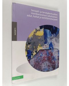 käytetty kirja Sosiaali- ja terveydenhuollon monikanavaisen rahoituksen edut, haitat ja kehittämistarpeet