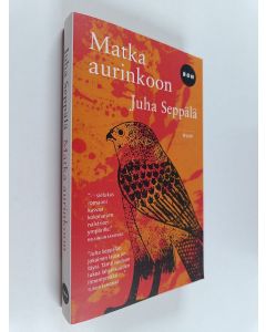 Kirjailijan Juha Seppälä käytetty kirja Matka aurinkoon