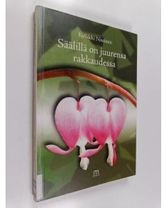 Kirjailijan Kyllikki Nissinen käytetty kirja Säälillä on juurensa rakkaudessa