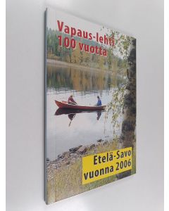 käytetty kirja Vapaus-lehti 100 vuotta : Etelä-Savo vuonna 2006
