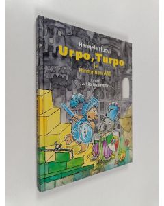 Kirjailijan Hannele Huovi käytetty kirja Urpo, Turpo ja Hirmuinen ÄM
