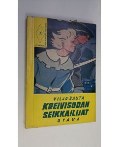 Kirjailijan Viljo Rauta käytetty kirja Kreivisodan seikkailijat : historiallinen seikkailukertomus