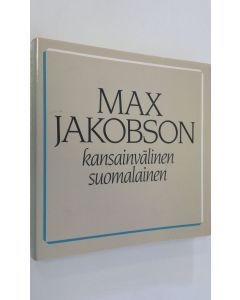 Tekijän Jukka Tarkka  käytetty kirja Max Jakobson - kansainvälinen suomalainen : juhlakirja Max Jakobsonin täyttäessä 60 vuotta 3091983