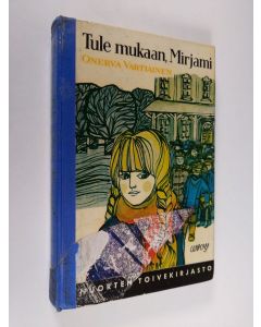 Kirjailijan Onerva Vartiainen käytetty kirja Tule mukaan Mirjami