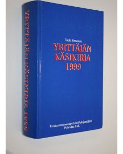 Kirjailijan Tapio Rissanen käytetty kirja Yrittäjän käsikirja 1999