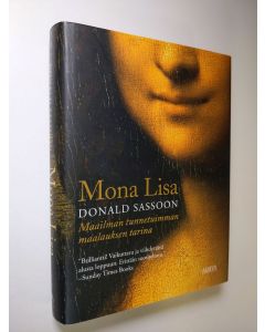 Kirjailijan Donald Sassoon käytetty kirja Mona Lisa : maailman tunnetuimman maalauksen tarina (ERINOMAINEN)