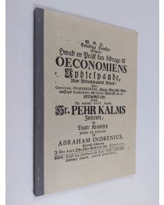 Kirjailijan Abrahamus Abrahami Indrenius käytetty kirja Vaatimattomia ajatuksia siitä mitä pappi voisi tehdä taloutemme kohentamiseksi