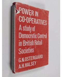 Kirjailijan G. N. Ostergaard käytetty kirja Power in co-operatives : a study of the internal politics of British retail societies