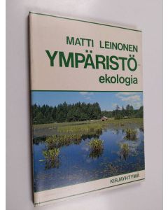 Kirjailijan Matti Leinonen käytetty kirja Ympäristöekologia
