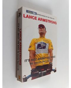 Kirjailijan Lance Armstrong käytetty kirja It's not about the bike : my journey back to life - My journey back to life