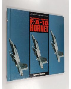 Kirjailijan Mike Spick käytetty kirja McDonnell Douglas F/A-18 Hornet