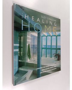 Kirjailijan Suzy Chiazzari käytetty kirja The Healing Home - Creating the Perfect Place to Live with Colour, Aroma, Light and Other Natural Elements